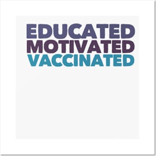 Educated Motivated Vaccinated Posters and Art